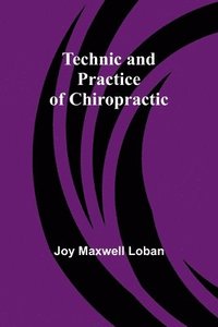 bokomslag Technic and Practice of Chiropractic