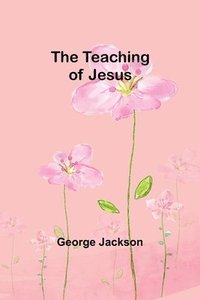 bokomslag The Teaching of Jesus