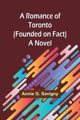 A Romance of Toronto (Founded on Fact) 1