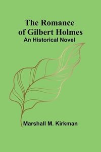 bokomslag The Romance of Gilbert Holmes