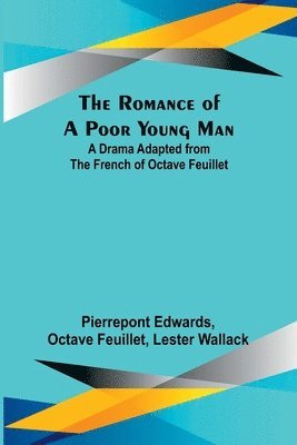 The Romance of a Poor Young Man; A Drama Adapted from the French of Octave Feuillet 1