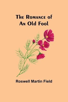 The Romance of an Old Fool 1