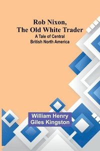 bokomslag Rob Nixon, the Old White Trader