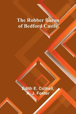 The Robber Baron of Bedford Castle 1