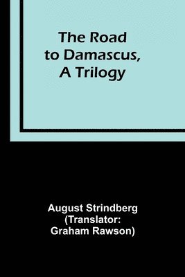 The Road to Damascus, A Trilogy 1