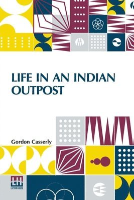 Life In An Indian Outpost 1