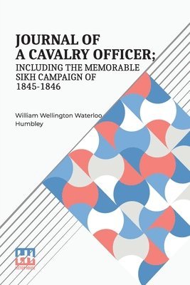 bokomslag Journal Of A Cavalry Officer; Including The Memorable Sikh Campaign Of 1845-1846.