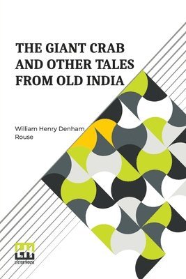 The Giant Crab And Other Tales From Old India: Retold By W. H. D. Rouse 1