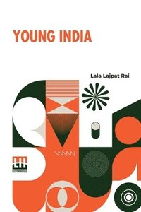 bokomslag Young India: An Interpretation And A History Of The Nationalist Movement From Within; Foreword By J. T. Sunderland