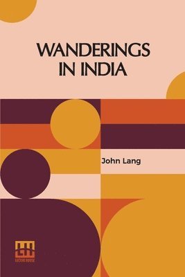 bokomslag Wanderings In India: And Other Sketches Of Life In Hindostan.