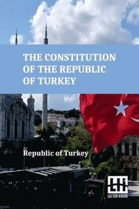 bokomslag The Constitution Of The Republic Of Turkey