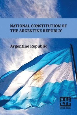bokomslag National Constitution Of The Argentine Republic