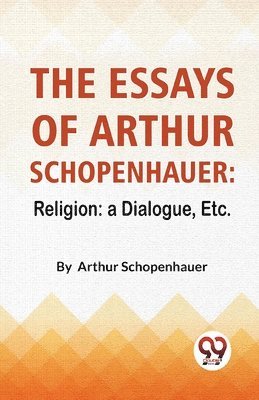 Arthur Schopenhauer - Essays of Arthur Schopenhauer, Häftad