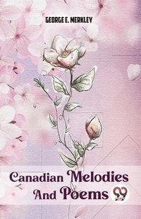 bokomslag Canadian Melodies and Poems