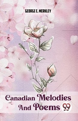 Canadian Melodies and Poems 1