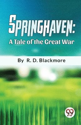 R. D. Blackmore, R D Blackmore - Springhaven a Tale of the Great War, Häftad