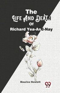 bokomslag Life and Death of Richard Yea-and-Nay