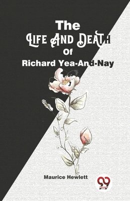 The Life and Death of Richard Yea-and-Nay 1