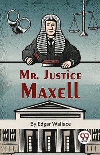 bokomslag Mr. Justice Maxell