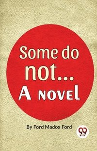 bokomslag Some Do Not. . . a Novel