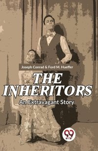 bokomslag The Inheritors an Extravagant Story