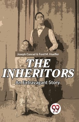 bokomslag The Inheritors an Extravagant Story