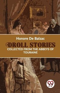 bokomslag Droll Stories Collected from the Abbeys of Touraine