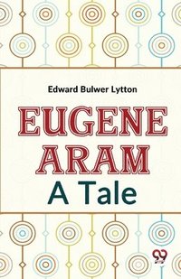 bokomslag Eugene ARAM a Tale