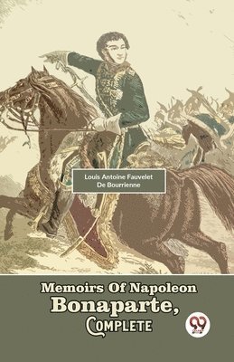Louis Antoine Fauvelet De Bourrienne, Fauvelet de Bourrienne Louis Antoine, Fauvelet De Bourrienne Louis Antoine - Memoirs of Napoleon Bonaparte, Complete, Häftad