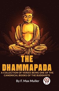 bokomslag Dhammapada a Collection of Verses Being One of the Canonical Books of the Buddhists