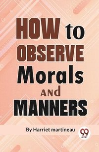 bokomslag How to Observe Morals and Manners