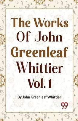 bokomslag Works of John Greenleaf Whittier, Narrative and Legendary Poems
