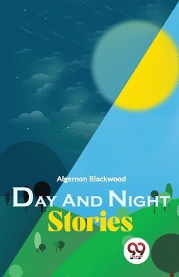 Algernon Blackwood - Day and Night Stories, Häftad