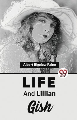 bokomslag Life and Lillian Gish