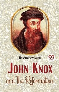 bokomslag John Knox and the Reformation