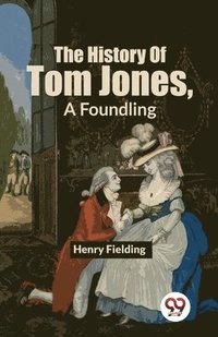 bokomslag The History of Tom Jones, a Foundling