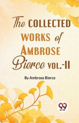 The Collected Works of Ambrose Bierce 1