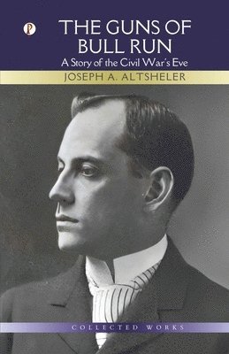 Joseph a Altsheler - Guns of Bull Run, Häftad
