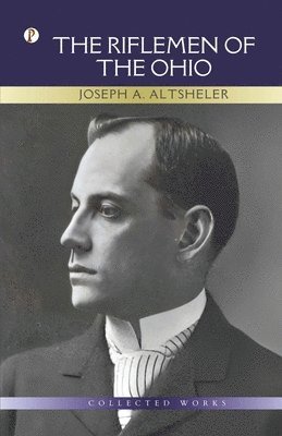 Joseph a Altsheler, Joseph A. Altsheler - Riflemen of The Ohio, Häftad