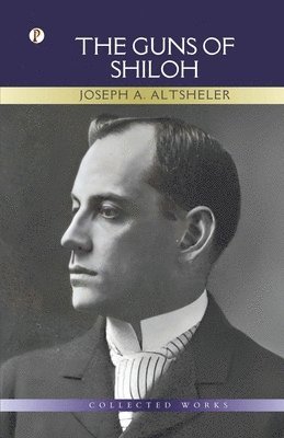 Joseph a Altsheler - Guns Of Shiloh, Häftad