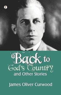 bokomslag Back to God's Country and Other Stories