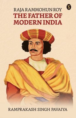 bokomslag Raja Ram Mohan Roy: The Father of Modern India