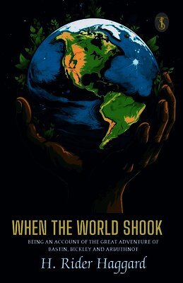 When The World Shook Being An Account Of The Great Adventure Of Bastin, Bickley And Arbuthnot