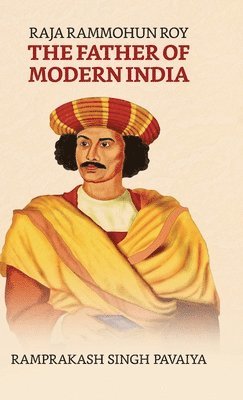 bokomslag Raja Rammohun Roy: The Father of Modern India