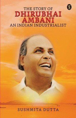 bokomslag The Story of Dhirubhai Ambani: An Indian Industrialist