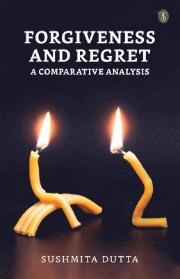 bokomslag Forgiveness and Regret: A Comparative Analysis