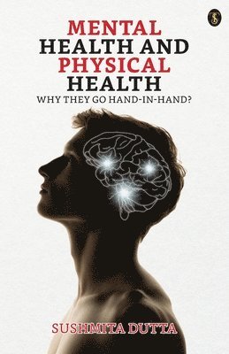 Mental Health and Physical Health: Why they go Hand-in-Hand? 1