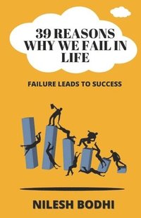 bokomslag 39 Reasons Why We Fail In Life