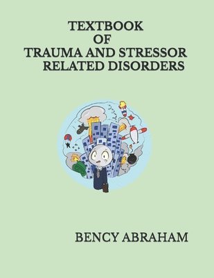 Bency Abraham - Text Book of Trauma and Stressor Related Disorder, Häftad