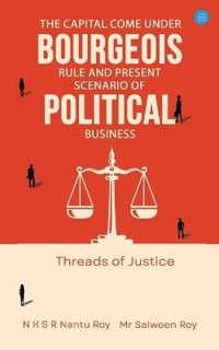 bokomslag Capital Come Under Bourgeois Rule And Present Scenario of Political Business